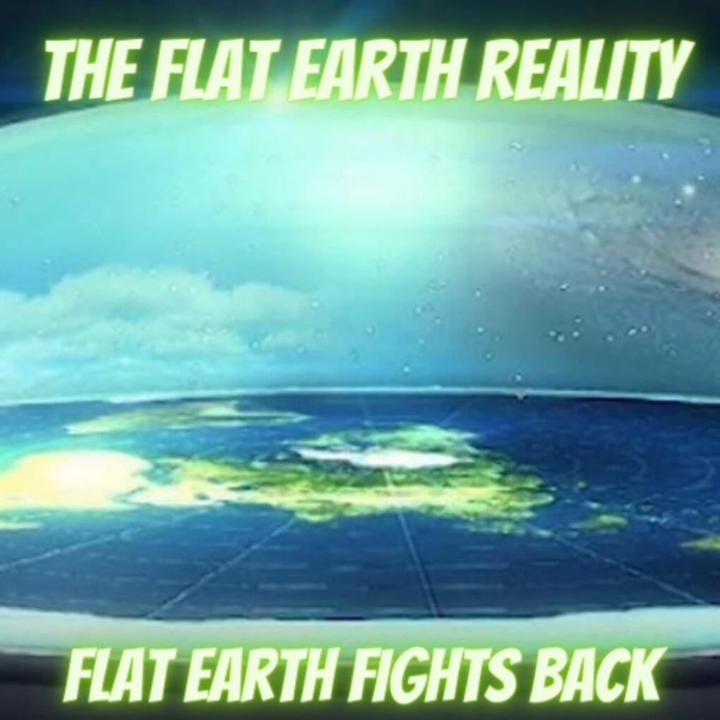 The Flat Earth Reality